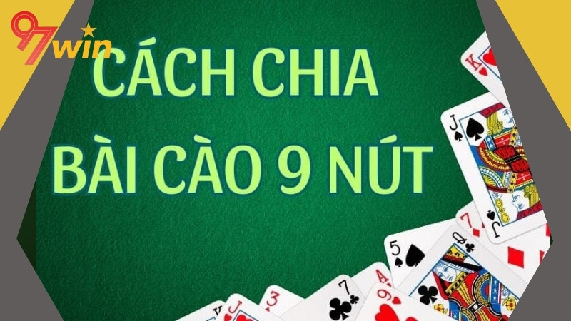 Cách chia bài cào 9 nút chuẩn xác nhất