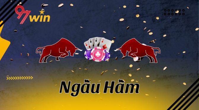 Ngầu hầm là gì? Cách chơi ngầu hầm trăm trận trăm thắng